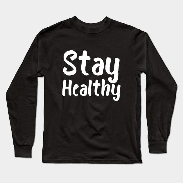 Stay Healthy Long Sleeve T-Shirt by Catchy Phase